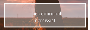 the communal narcissist